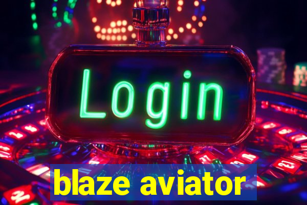 blaze aviator